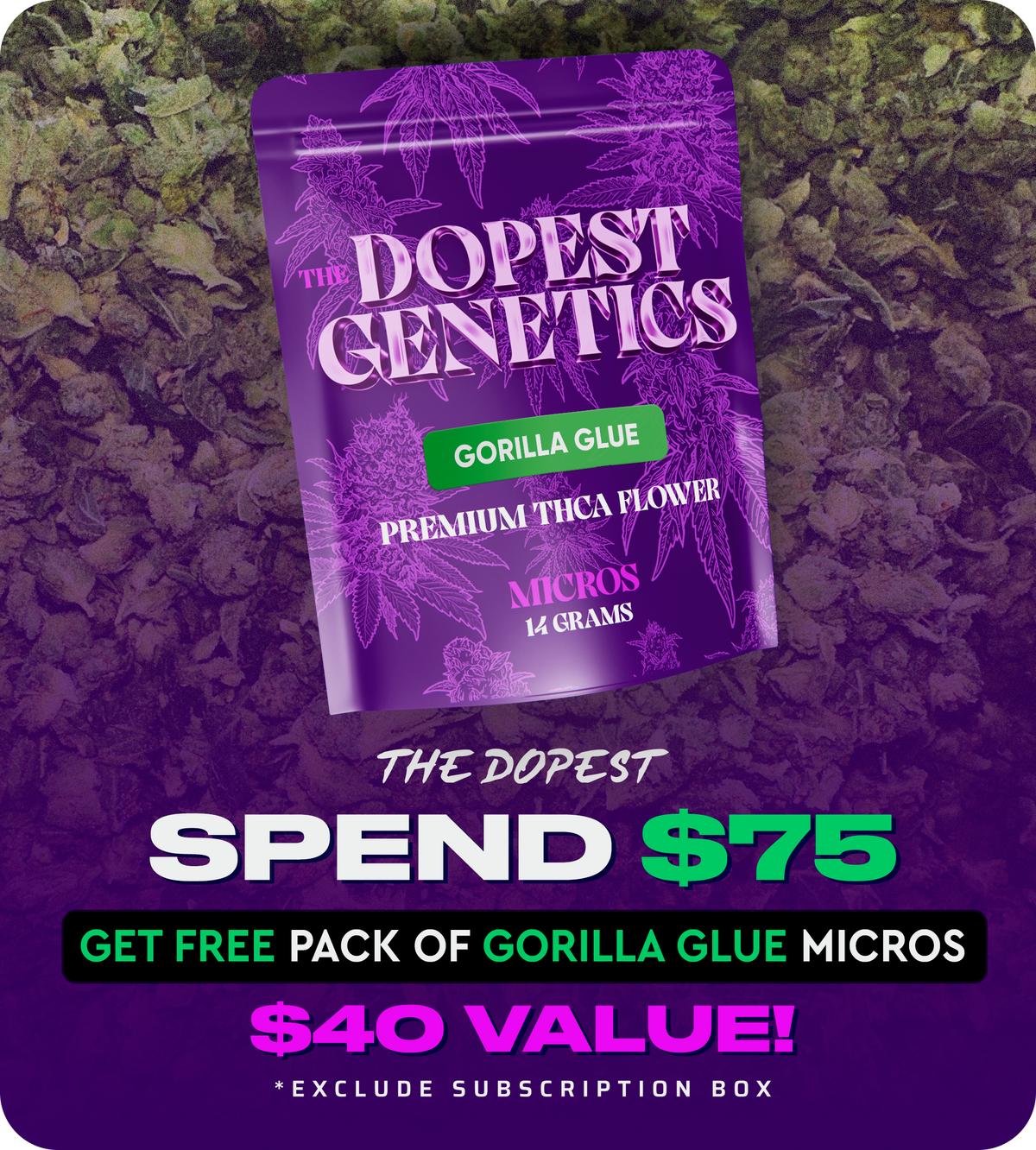 Promo (1) Free 14g Gorilla Glue MICROS with 75+ purchase The Dopest